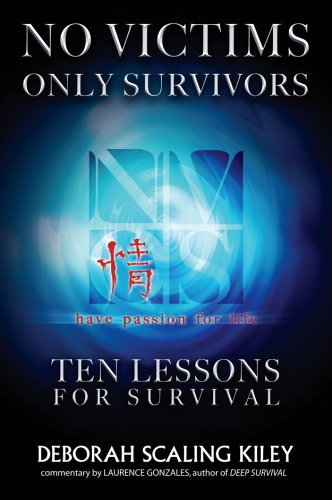 No Victims Only Survivors: Ten Lessons for Survival