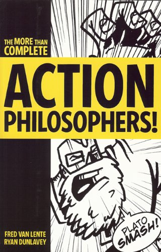 Action Philosophers: The Lives and Thoughts of History's A-list Brain Trust