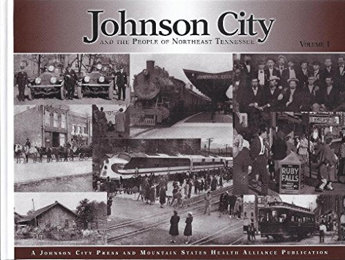Johnson City and the People of Northeast Tennessee: Volume 1