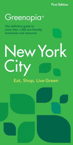 Greenopia, New York City: Eat, Shop, Live Green