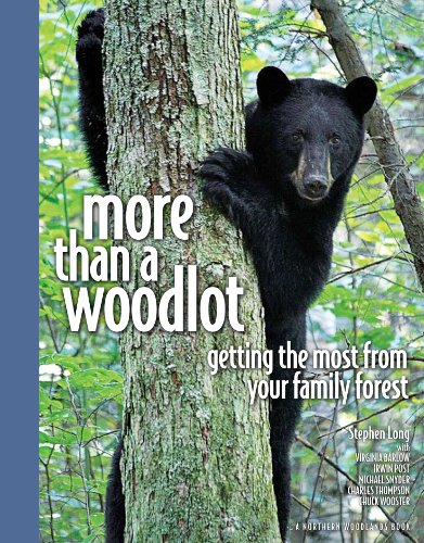 More Than a Woodlot Getting the Most from Your Family Forest