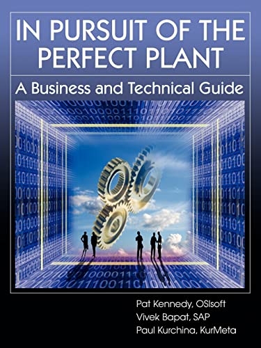 In Pursuit of the Perfect Plant: A Business and Technical Guide