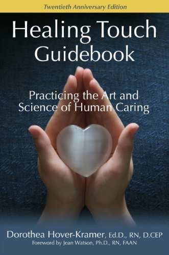 Healing Touch Guidebook, Practicing the Art and Science of Human Caring