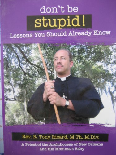 Don't Be Stupid! Lessons You Should Already Know