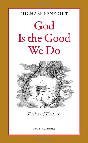 God Is the Good We Do: Theology of Theopraxy