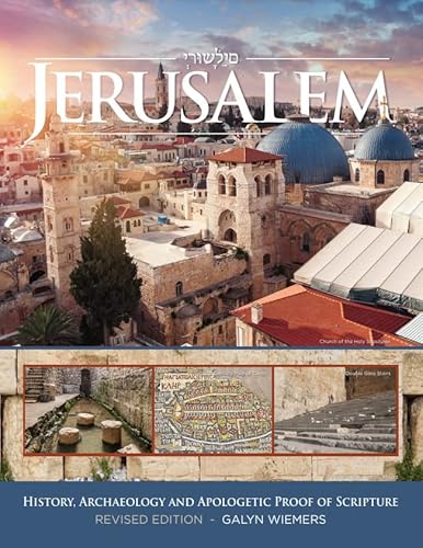 Jerusalem: History, Archaeology and Apologetic Proof of Scripture - Revised Edition