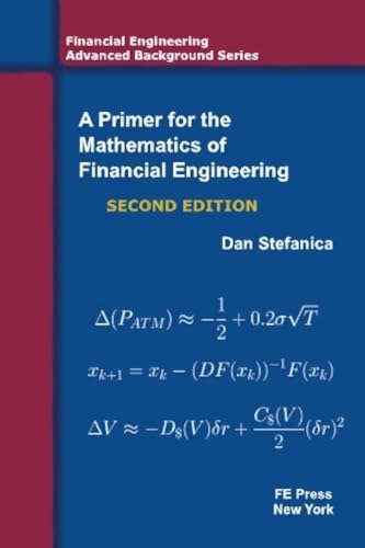 A Primer For The Mathematics Of Financial Engineering, Second Edition (Financial Engineering Advanced Background Series)