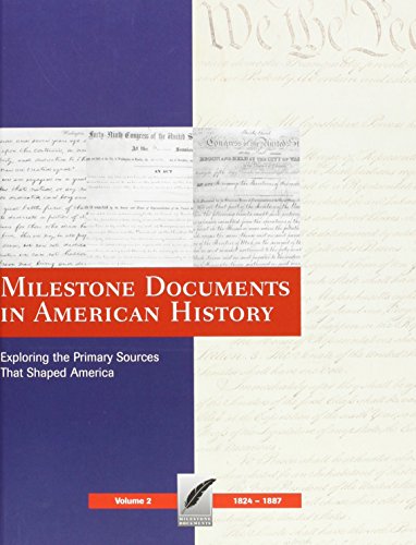 Milestone Documents in American History (Vol. 2: 1824 - 1887): Exploring the Primary Sources That Shaped America