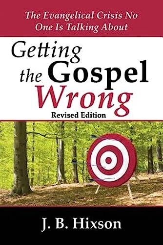 Getting the Gospel Wrong: The Evangelical Crisis No One Is Talking About