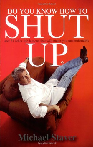 Do You Know How To Shut Up? and 51 other life lessons that will make you uncomfortable