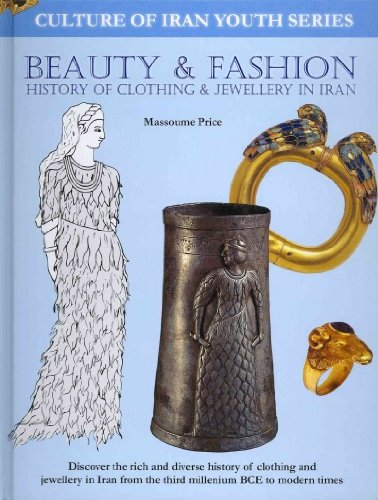 Beauty & Fashion: History of Clothing and Jewellery in Iran (Culture of Iran Youth)