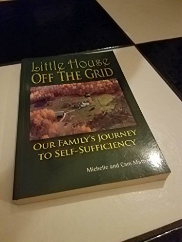 Little House Off the Grid: Our Family's Journey to Self-Sufficiency
