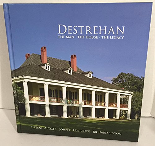 Destrehan, The Man, The House, The Legacy