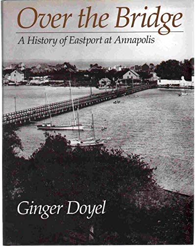 Over the Bridge: A History of Eastport at Annapolis