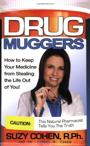 Drug Muggers: How To Keep Your Medicine From Stealing the Life Out of You