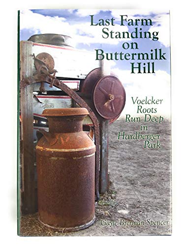 Last Farm Standing on Buttermilk Hill: Voelcker Roots Run Deep in Hardberger Park