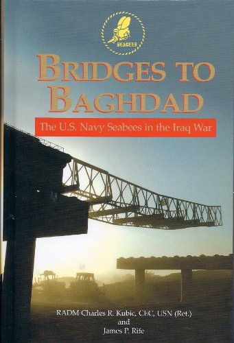 BRIDGES TO BAGHDAD (The U.S. Navy Seabees in the Iraq War)