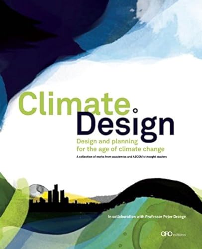 Climate:Design: Design and Planning for the Age of Climate Change
