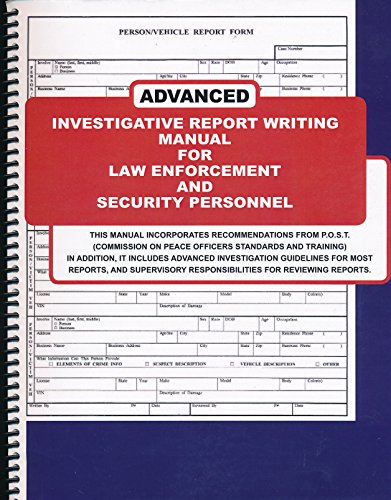 Advanced Investigative Report Writing Manual for Law Enforcement and Security Personnel