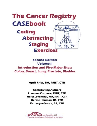 Cancer Registry CASEbook Volume I: Introduction and Five Major Sites: Colon, Breast, Lung, Prostate, Bladder