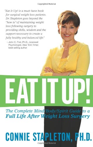 Eat It Up!: The Complete Mind/Body/Spirit Guide to a Full Life After Weight Loss Surgery