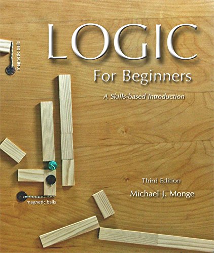 Logic for Beginners : A Skills-Based Introduction, Third Edition