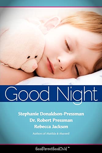 Good Nights Now: A Parent's guide to helping children sleep in their own beds without a fuss! (GoodParentGoodChild)