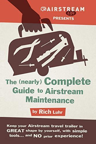 Airstream Life's (Nearly) Complete Guide To Airstream Maintenance