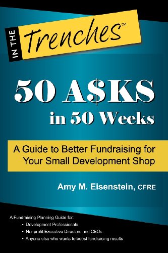 50 Asks in 50 Weeks: A Guide to Better Fundraising for Your Small Development Shop