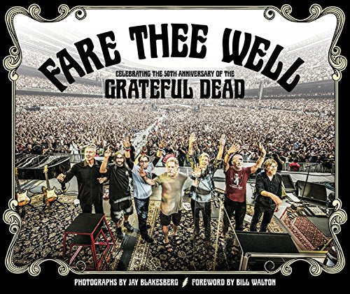 Fare Thee Well: Celebrating the 50th Anniversary of the Grateful Dead
