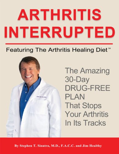 Arthritis Interrupted: Featuring the Arthritis Healing Diet