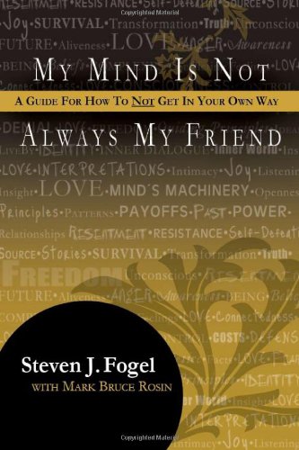 My Mind Is Not Always My Friend: A Guide for How to Not Get in Your Own Way