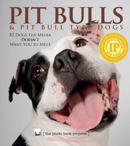 Pit Bulls & Pit Bull Type Dogs (The Photo Book Projects, Volume 3)
