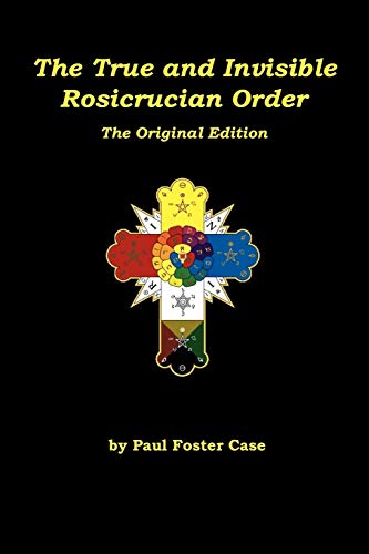 The True and Invisible Rosicrucian Order: The Original Edition