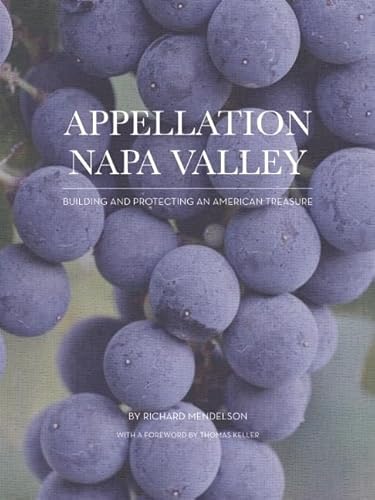 Appellation Napa Valley: Building and Protecting an American Treasure