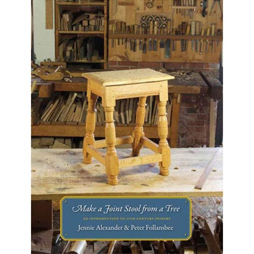 Make A Joint Stool From A Tree : An Introduction To 17th-Century Joinery