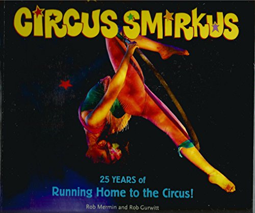 Circus Smirkus: 25 Years of Running Home to the Circus
