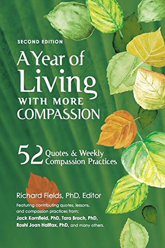 A Year of Living with More Compassion: 52 Quotes & Weekly Compassion Practices - Second Edition