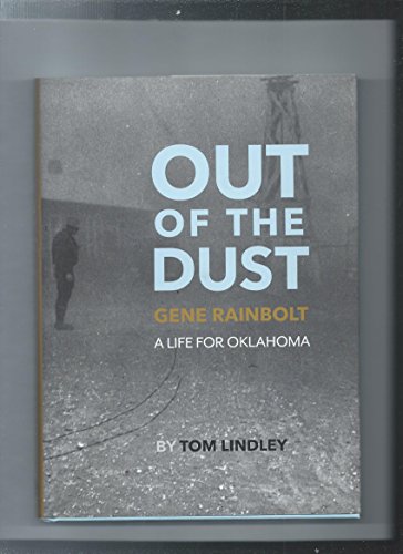 Out of the Dust Gene Rainbolt A Life for Oklahoma