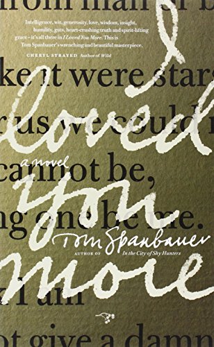 I Loved You More: A Novel