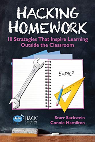 Hacking Homework: 10 Strategies That Inspire Learning Outside the Classroom (Hack Learning Series)