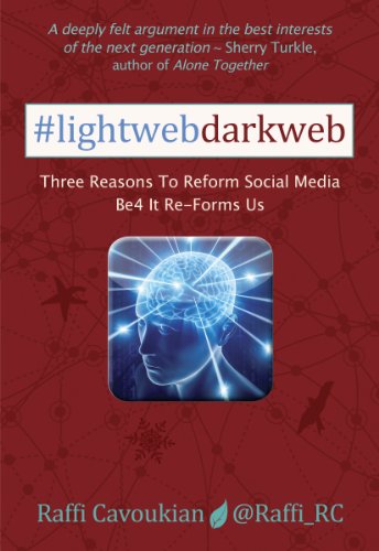 Lightweb Darkweb: Three Reasons to Reform Social Media Be4 It Re-Forms Us