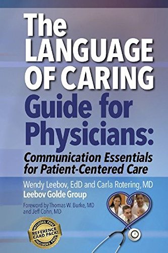Language of Caring Guide for Physicians Communication Essentials for Patient-Centered Care (1st Edition)