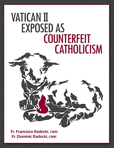 Vatican II Exposed as Counterfeit Catholicism