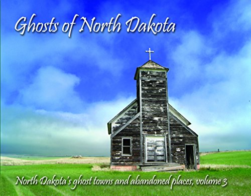 Ghosts of North Dakota (North Dakota s Ghost Towns and Abandoned Places)