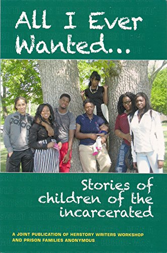 All I Ever Wanted...Stories of Children of the Incarcerated