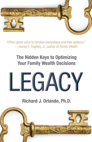 Legacy: The Hiddens Keys to Optimizing Your Family Wealth Decisions