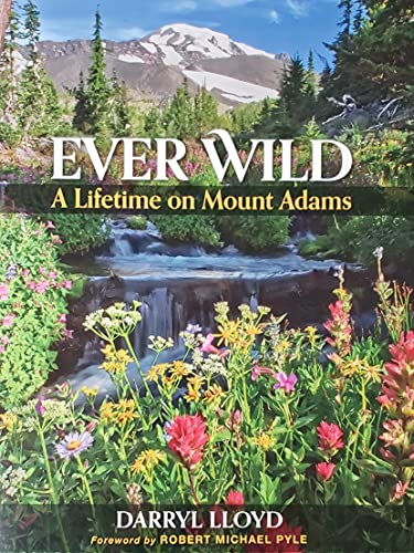 Ever Wild A Lifetime on Mount Adams