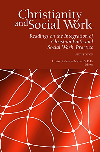 Christianity and Social Work: Readings on the Integration of Christian Faith and Social Work Practice (Fifth Edition)