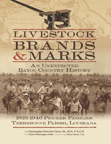 Livestock Brands and Marks: An Unexpected Bayou Country History: 1822–1946 Pioneer Families: Terrebonne Parish, Louisiana